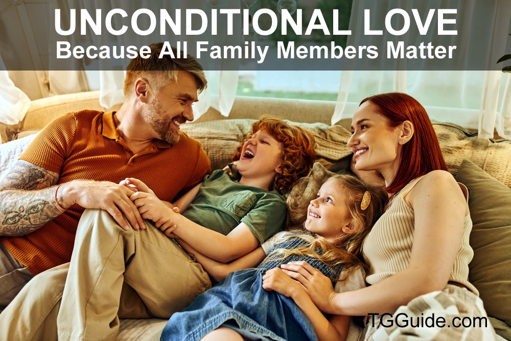 Unconditional Love: Because All Family Members Matter