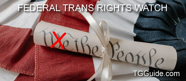 Federal trans rights watch - Does "We" really mean everyone?